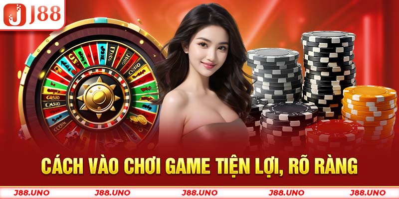 Cách vào chơi game tiện lợi, rõ ràng